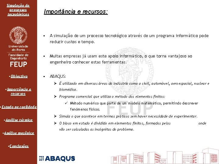 Simulação de processos tecnológicos • Objectivo Importância e recursos: • A simulação de um