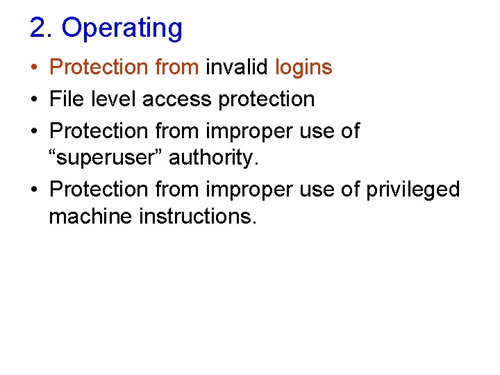 2. Operating • Protection from invalid logins • File level access protection • Protection