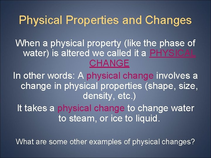 Physical Properties and Changes When a physical property (like the phase of water) is