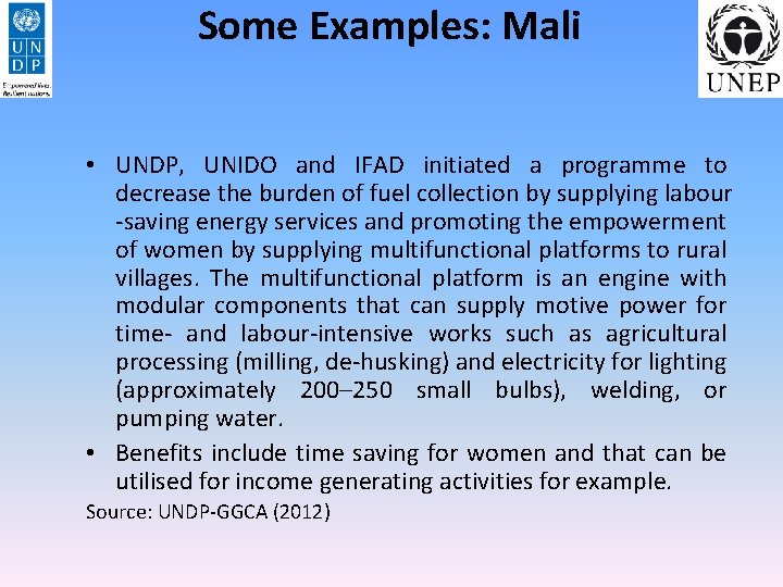 Some Examples: Mali • UNDP, UNIDO and IFAD initiated a programme to decrease the