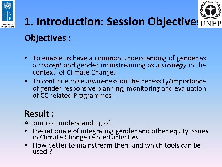 1. Introduction: Session Objectives : • To enable us have a common understanding of