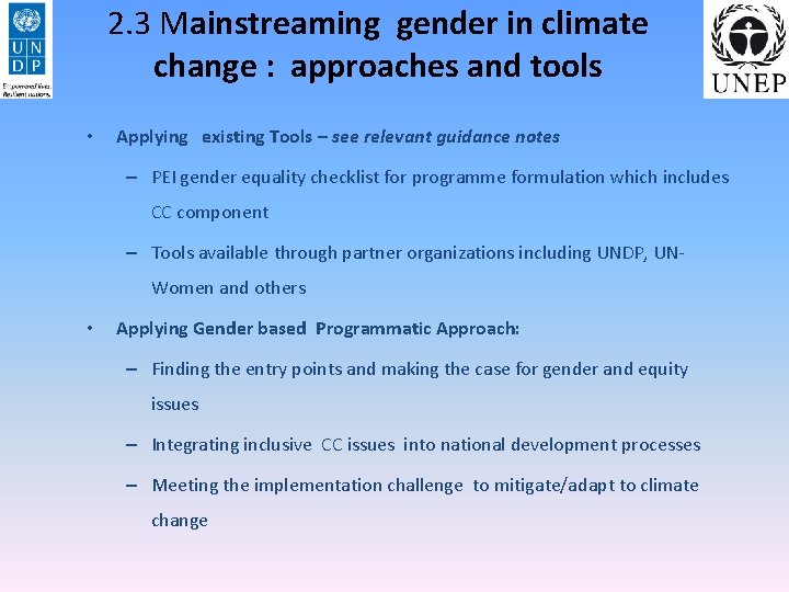 2. 3 Mainstreaming gender in climate change : approaches and tools • Applying existing