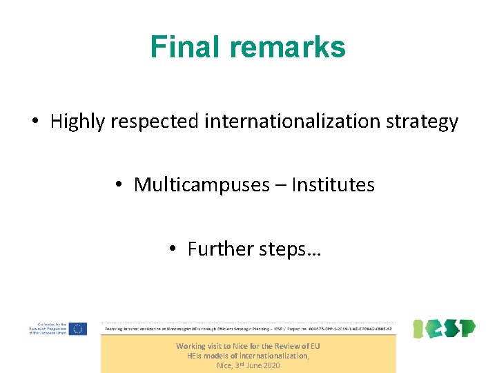 Final remarks • Highly respected internationalization strategy • Multicampuses – Institutes • Further steps…