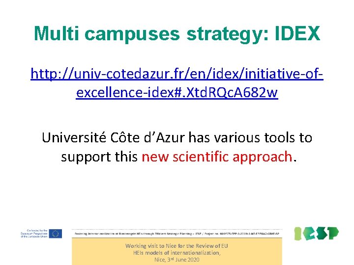 Multi campuses strategy: IDEX http: //univ-cotedazur. fr/en/idex/initiative-ofexcellence-idex#. Xtd. RQc. A 682 w Université Côte