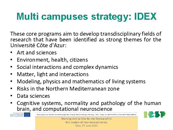Multi campuses strategy: IDEX These core programs aim to develop transdisciplinary fields of research