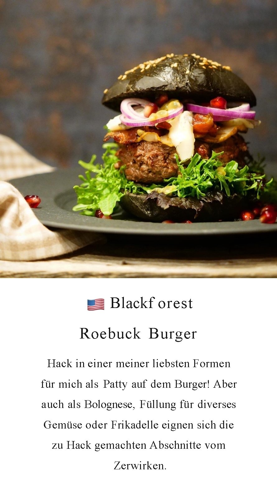 Blackf orest Roebuck Burger Hack in einer meiner liebsten Formen für mich als Patty