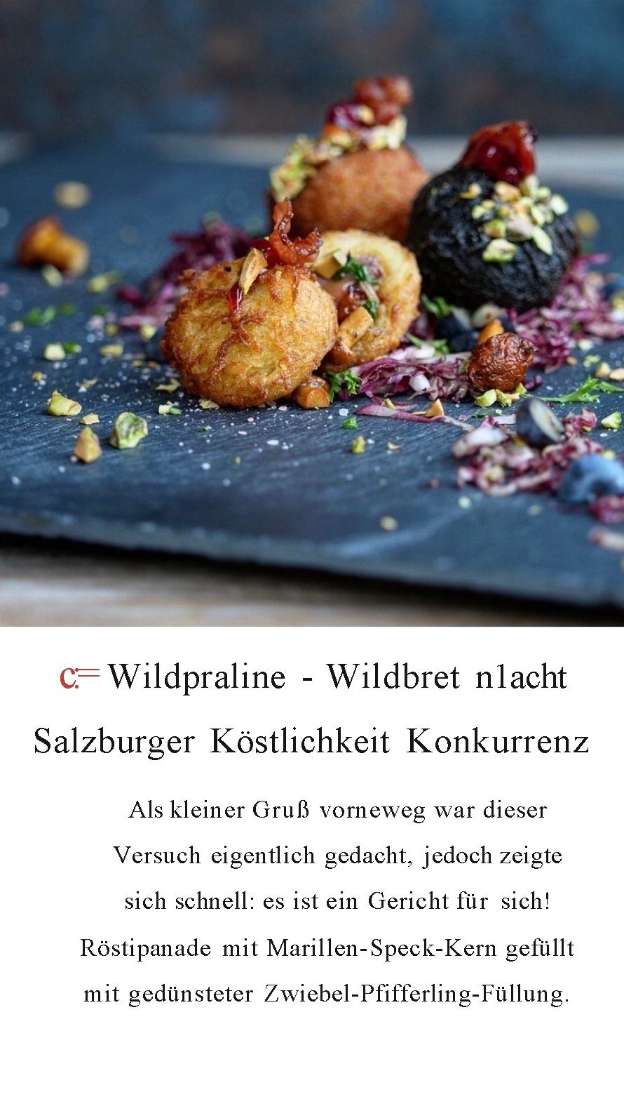 c: = Wildpraline Wildbret n 1 acht Salzburger Köstlichkeit Konkurrenz Als kleiner Gruß vorneweg