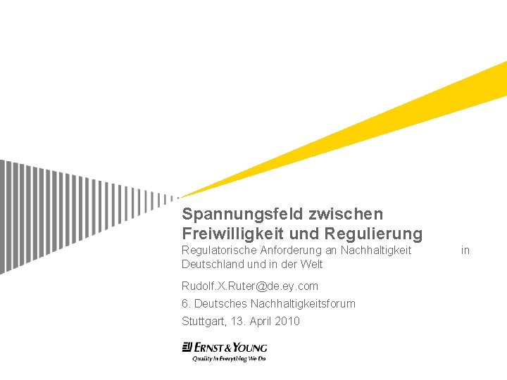 Spannungsfeld zwischen Freiwilligkeit und Regulierung Regulatorische Anforderung an Nachhaltigkeit Deutschland und in der Welt