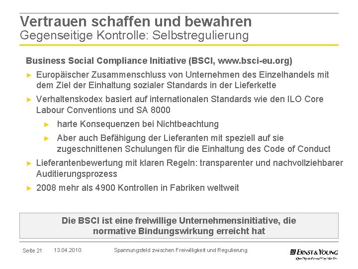 Vertrauen schaffen und bewahren Gegenseitige Kontrolle: Selbstregulierung Business Social Compliance Initiative (BSCI, www. bsci-eu.