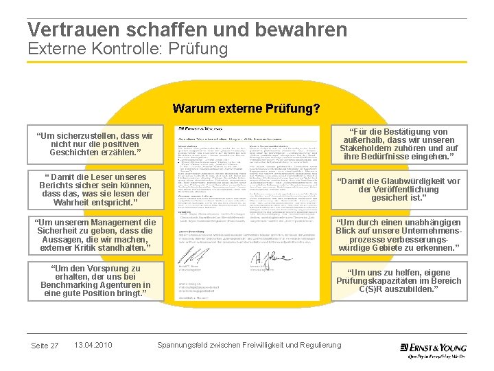 Vertrauen schaffen und bewahren Externe Kontrolle: Prüfung Warum externe Prüfung? “Um sicherzustellen, dass wir