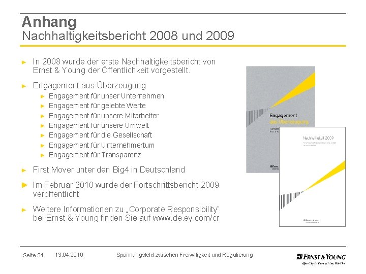 Anhang Nachhaltigkeitsbericht 2008 und 2009 ► In 2008 wurde der erste Nachhaltigkeitsbericht von Ernst