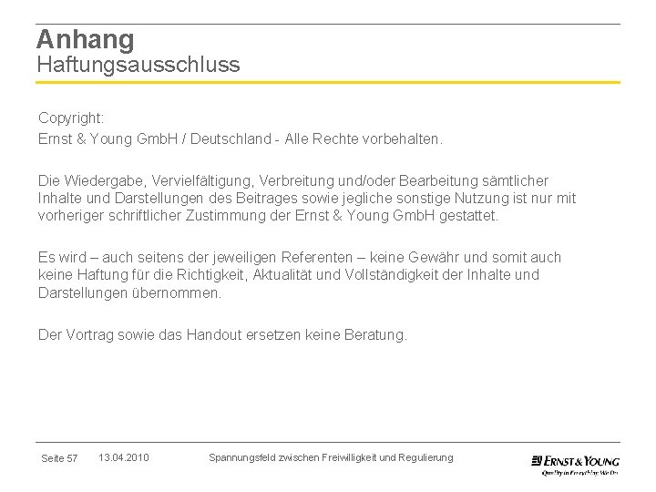 Anhang Haftungsausschluss Copyright: Ernst & Young Gmb. H / Deutschland - Alle Rechte vorbehalten.