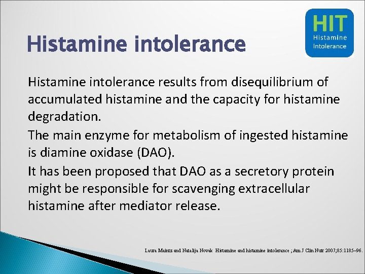 Histamine intolerance results from disequilibrium of accumulated histamine and the capacity for histamine degradation.