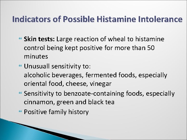 Indicators of Possible Histamine Intolerance Skin tests: Large reaction of wheal to histamine control
