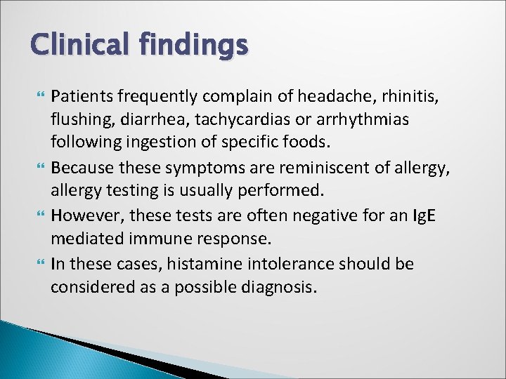 Clinical findings Patients frequently complain of headache, rhinitis, flushing, diarrhea, tachycardias or arrhythmias following