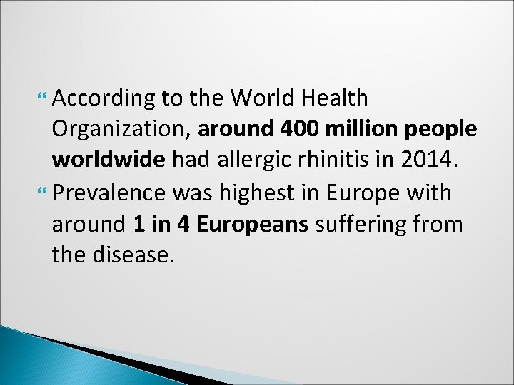  According to the World Health Organization, around 400 million people worldwide had allergic