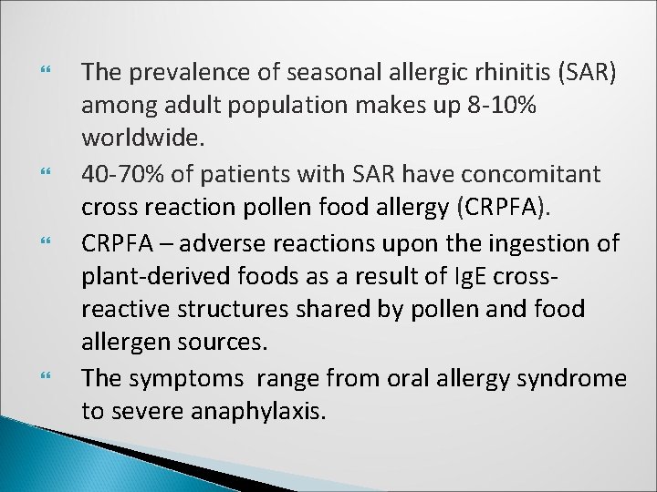  The prevalence of seasonal allergic rhinitis (SAR) among adult population makes up 8