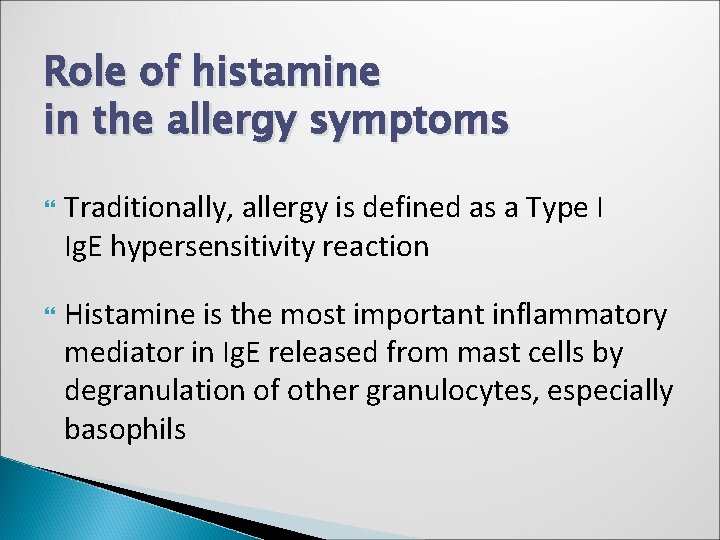 Role of histamine in the allergy symptoms Traditionally, allergy is defined as a Type