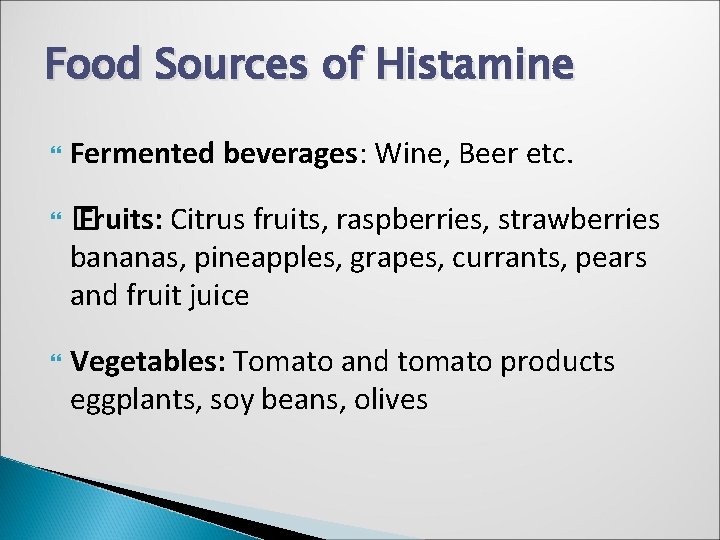 Food Sources of Histamine Fermented beverages: Wine, Beer etc. � Fruits: Citrus fruits, raspberries,