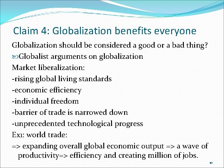 Claim 4: Globalization benefits everyone Globalization should be considered a good or a bad