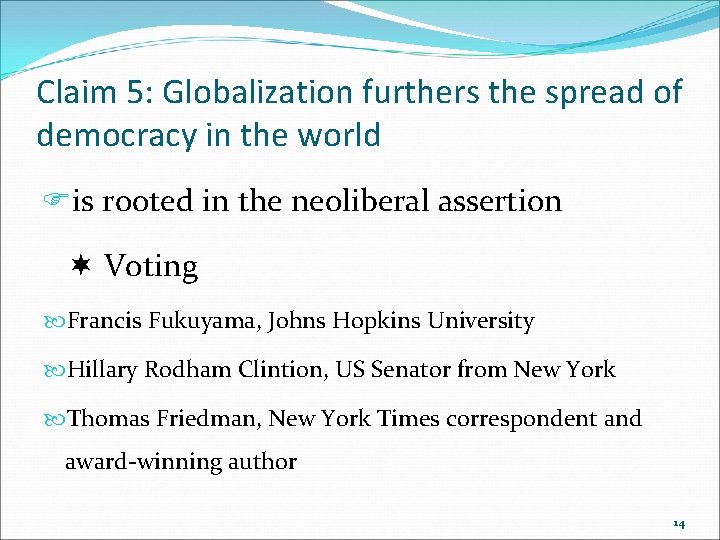 Claim 5: Globalization furthers the spread of democracy in the world Fis rooted in