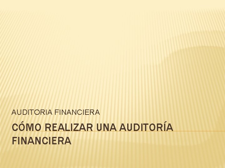 AUDITORIA FINANCIERA CÓMO REALIZAR UNA AUDITORÍA FINANCIERA 