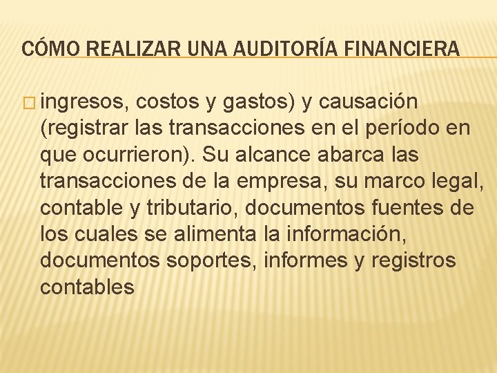 CÓMO REALIZAR UNA AUDITORÍA FINANCIERA � ingresos, costos y gastos) y causación (registrar las