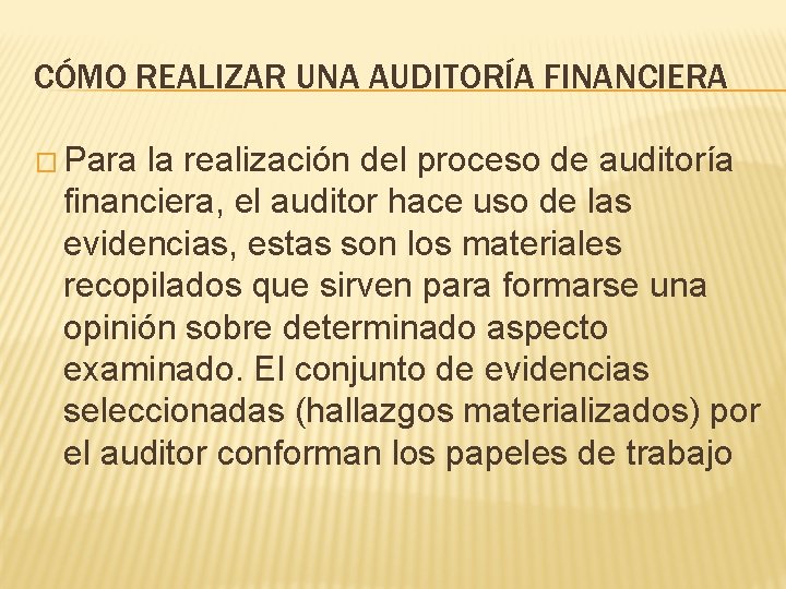 CÓMO REALIZAR UNA AUDITORÍA FINANCIERA � Para la realización del proceso de auditoría financiera,