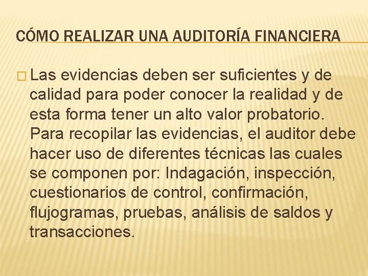 CÓMO REALIZAR UNA AUDITORÍA FINANCIERA � Las evidencias deben ser suficientes y de calidad