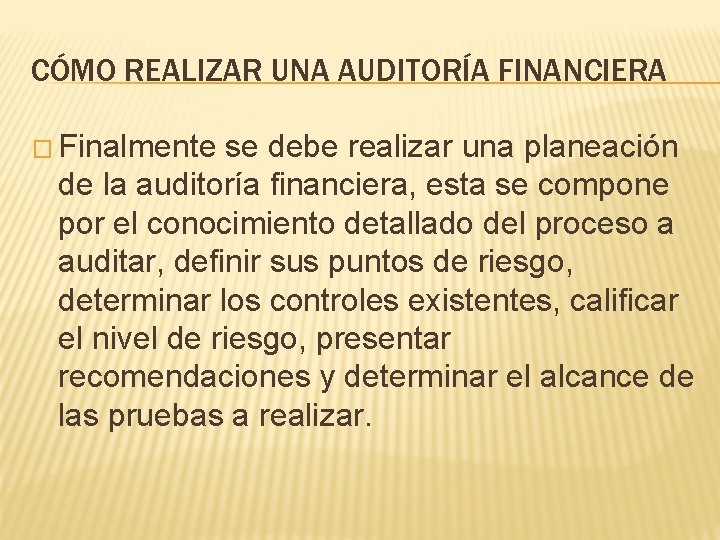 CÓMO REALIZAR UNA AUDITORÍA FINANCIERA � Finalmente se debe realizar una planeación de la
