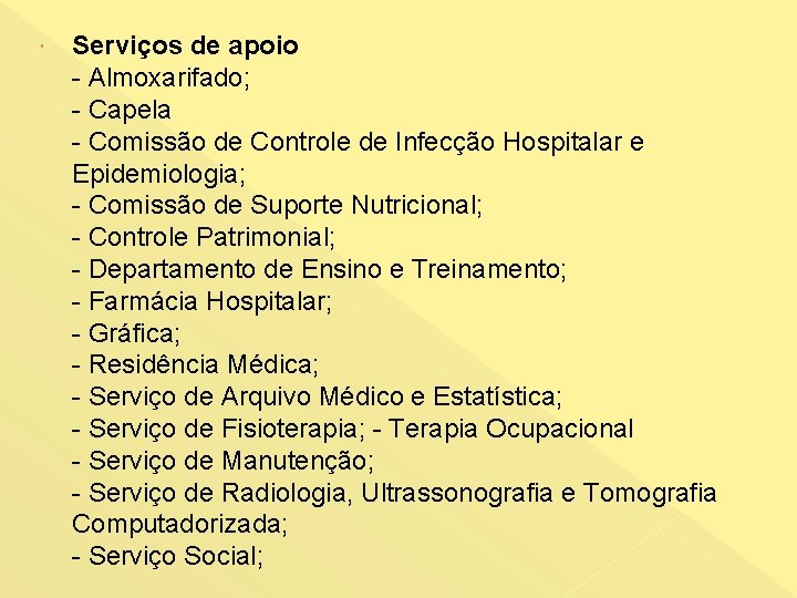  Serviços de apoio - Almoxarifado; - Capela - Comissão de Controle de Infecção