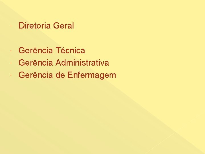  Diretoria Geral Gerência Técnica Gerência Administrativa Gerência de Enfermagem 