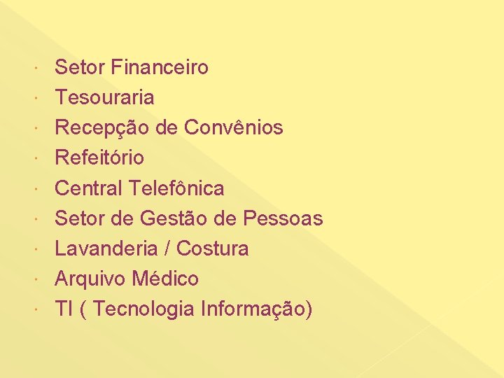  Setor Financeiro Tesouraria Recepção de Convênios Refeitório Central Telefônica Setor de Gestão de