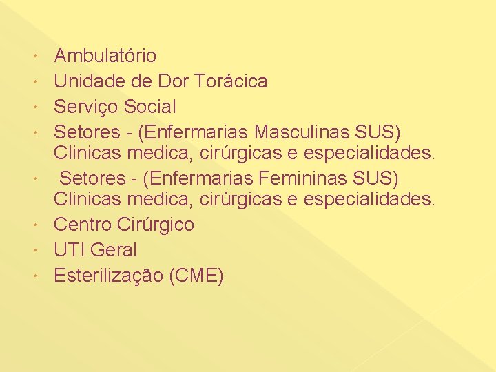  Ambulatório Unidade de Dor Torácica Serviço Social Setores - (Enfermarias Masculinas SUS) Clinicas