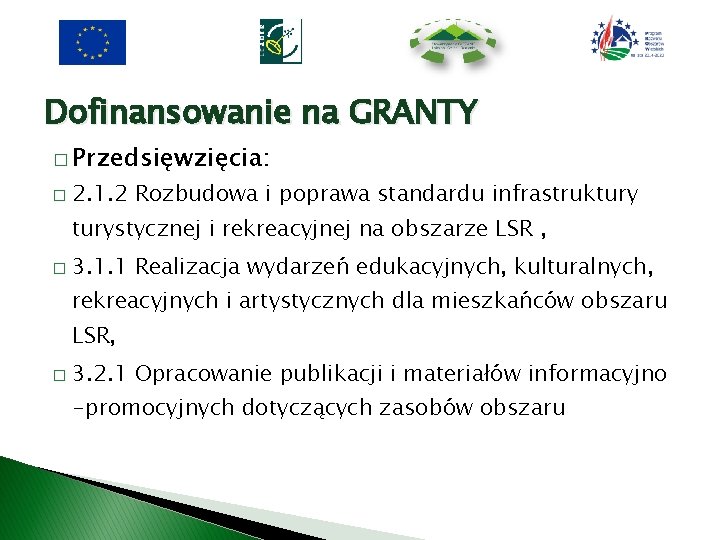 Dofinansowanie na GRANTY � Przedsięwzięcia: � 2. 1. 2 Rozbudowa i poprawa standardu infrastrukturystycznej
