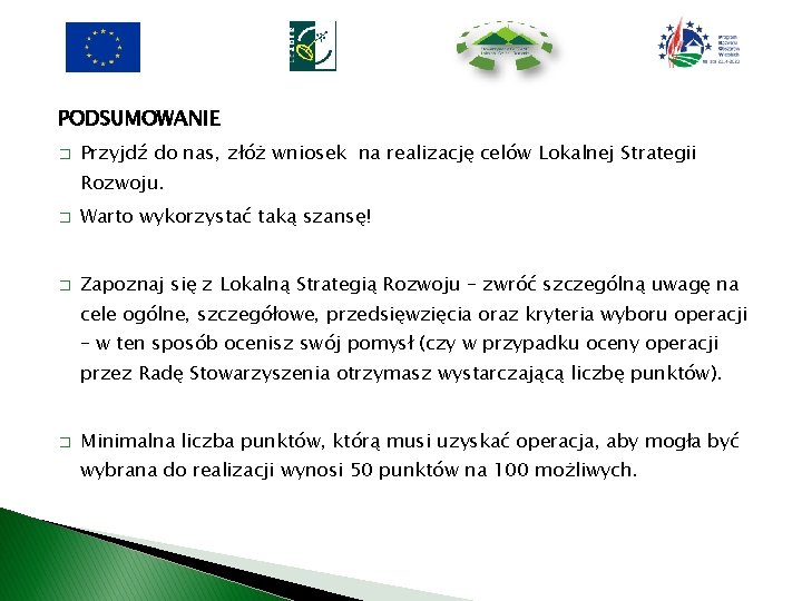 PODSUMOWANIE � Przyjdź do nas, złóż wniosek na realizację celów Lokalnej Strategii Rozwoju. �