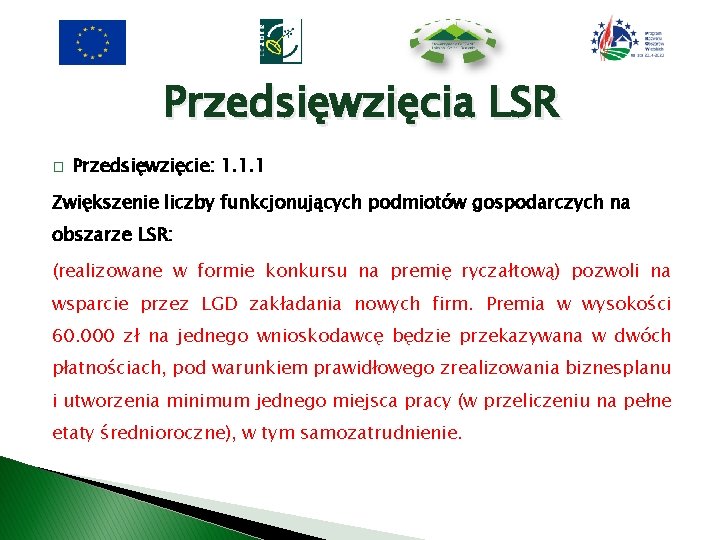 Przedsięwzięcia LSR � Przedsięwzięcie: 1. 1. 1 Zwiększenie liczby funkcjonujących podmiotów gospodarczych na obszarze