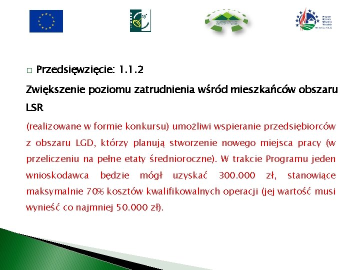 � Przedsięwzięcie: 1. 1. 2 Zwiększenie poziomu zatrudnienia wśród mieszkańców obszaru LSR (realizowane w