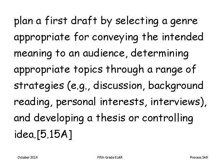 plan a first draft by selecting a genre appropriate for conveying the intended meaning