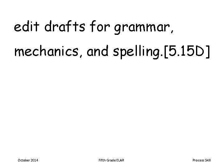 edit drafts for grammar, mechanics, and spelling. [5. 15 D] October 2014 Fifth Grade