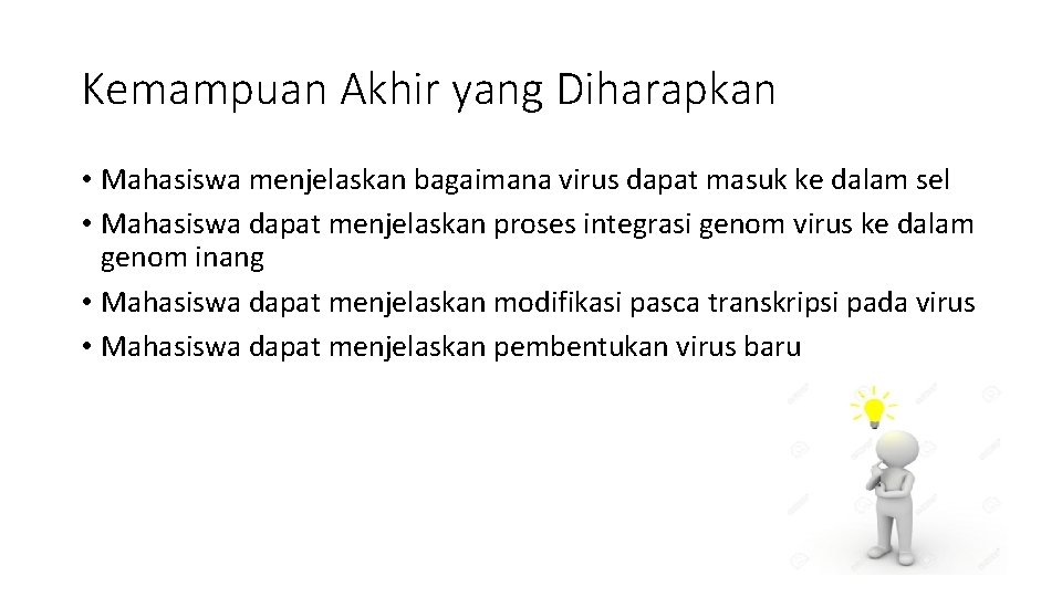 Kemampuan Akhir yang Diharapkan • Mahasiswa menjelaskan bagaimana virus dapat masuk ke dalam sel