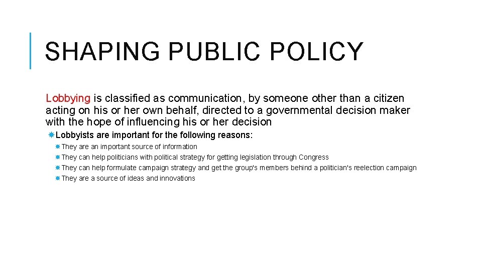 SHAPING PUBLIC POLICY Lobbying is classified as communication, by someone other than a citizen