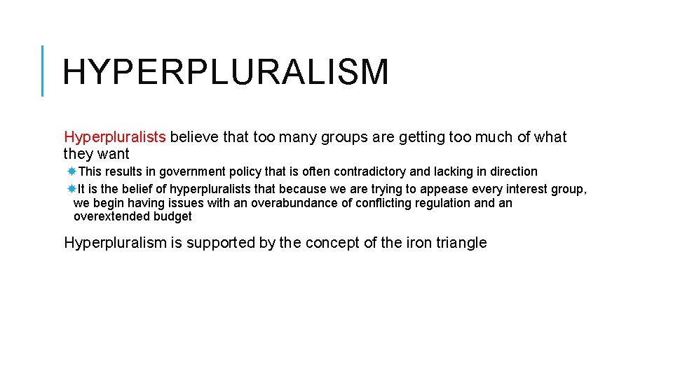 HYPERPLURALISM Hyperpluralists believe that too many groups are getting too much of what they