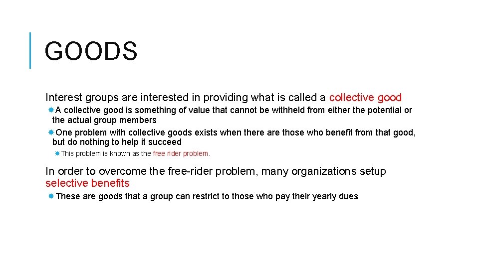 GOODS Interest groups are interested in providing what is called a collective good A