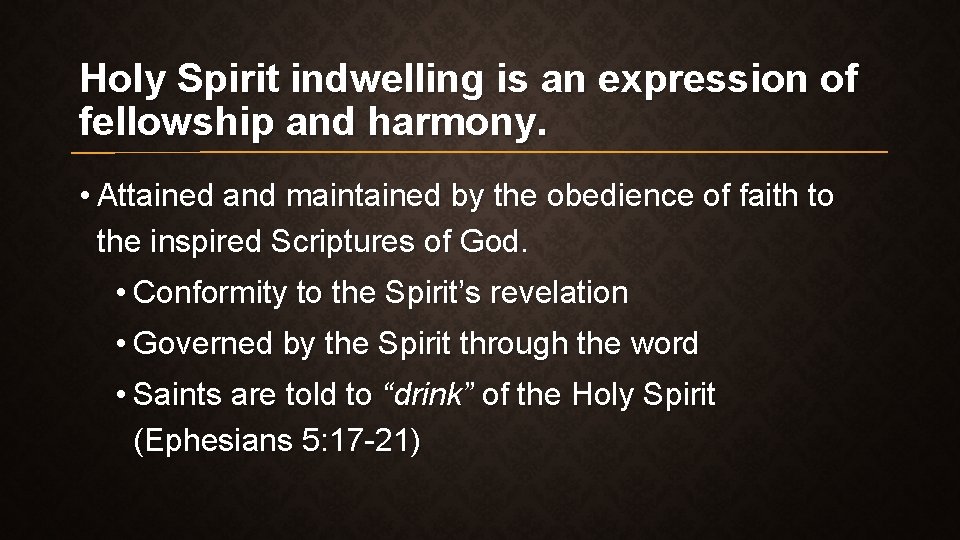 Holy Spirit indwelling is an expression of fellowship and harmony. • Attained and maintained Holy Spirit indwelling is an expression of fellowship and harmony. • Attained and maintained