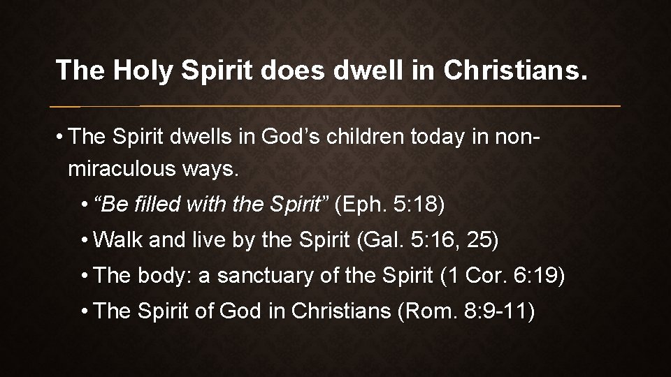 The Holy Spirit does dwell in Christians. • The Spirit dwells in God’s children The Holy Spirit does dwell in Christians. • The Spirit dwells in God’s children