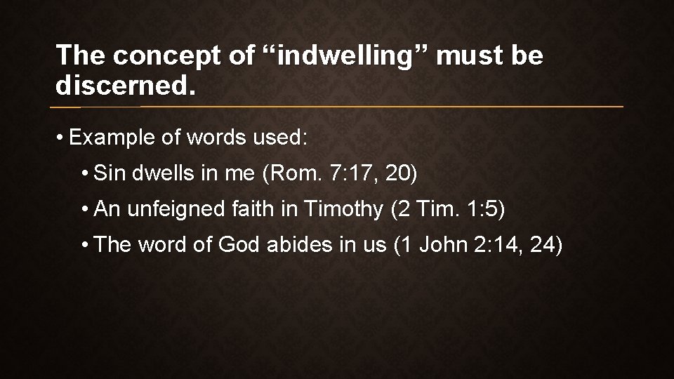 The concept of “indwelling” must be discerned. • Example of words used: • Sin The concept of “indwelling” must be discerned. • Example of words used: • Sin