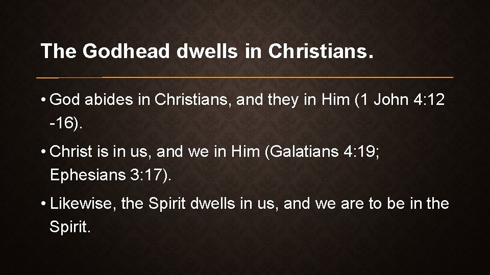 The Godhead dwells in Christians. • God abides in Christians, and they in Him The Godhead dwells in Christians. • God abides in Christians, and they in Him