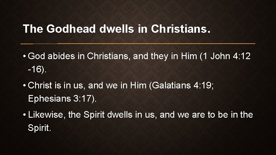 The Godhead dwells in Christians. • God abides in Christians, and they in Him