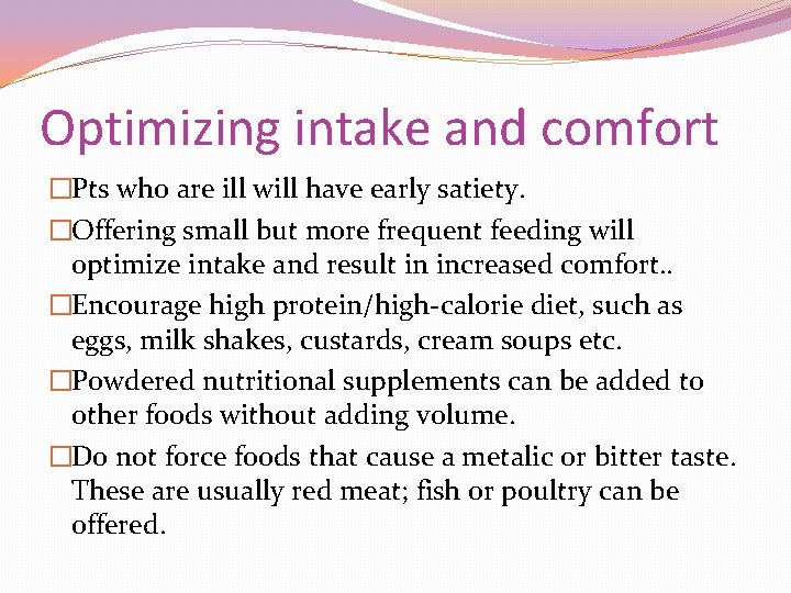 Optimizing intake and comfort �Pts who are ill will have early satiety. �Offering small